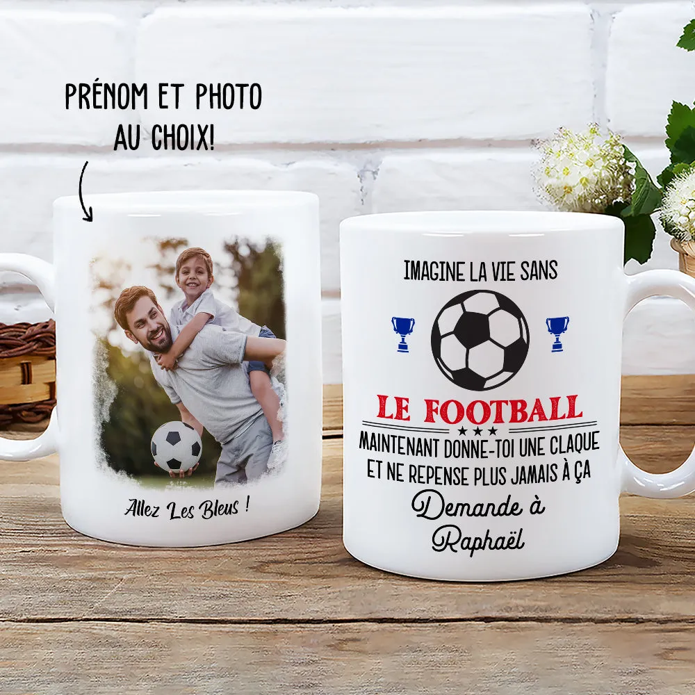 Mug Photo Personnalisé - Immagine La Vie Sans Football